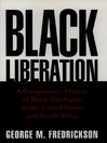 Black Liberation: A Comparative History of Black Ideologies in the United States and South Africa